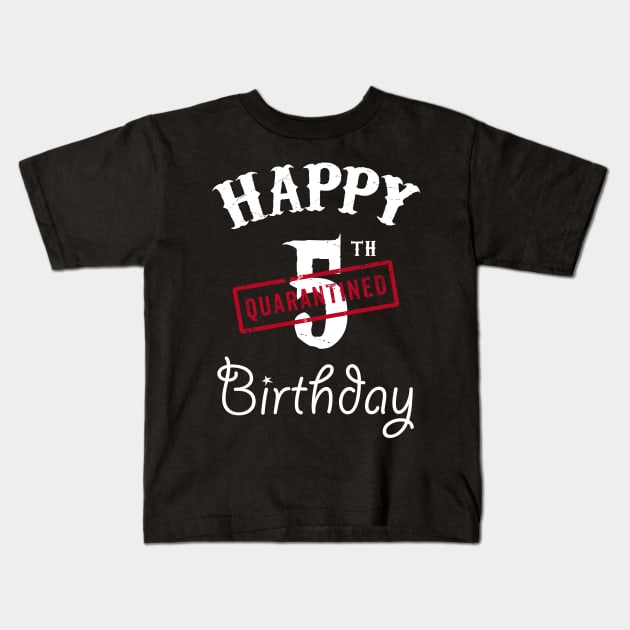 Happy 5th Quarantined Birthday Kids T-Shirt by kai_art_studios